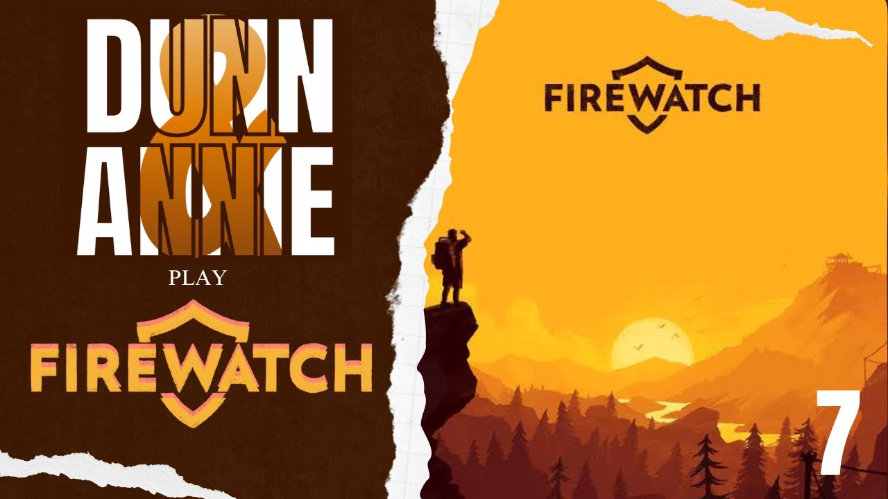 Данн и Энни играют в Firewatch (Часть 7) #игранавыживание #геймплейFirewatch