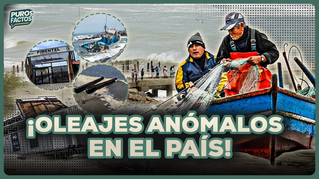 Oleajes anómalos impactan el litoral peruano  | SEGMENTO #PurosFactos