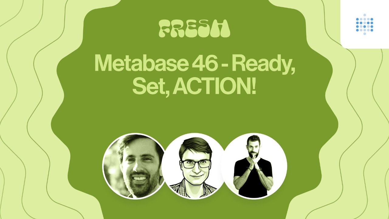 Webinar: Metabase 46 - Ready, Set, ACTION!