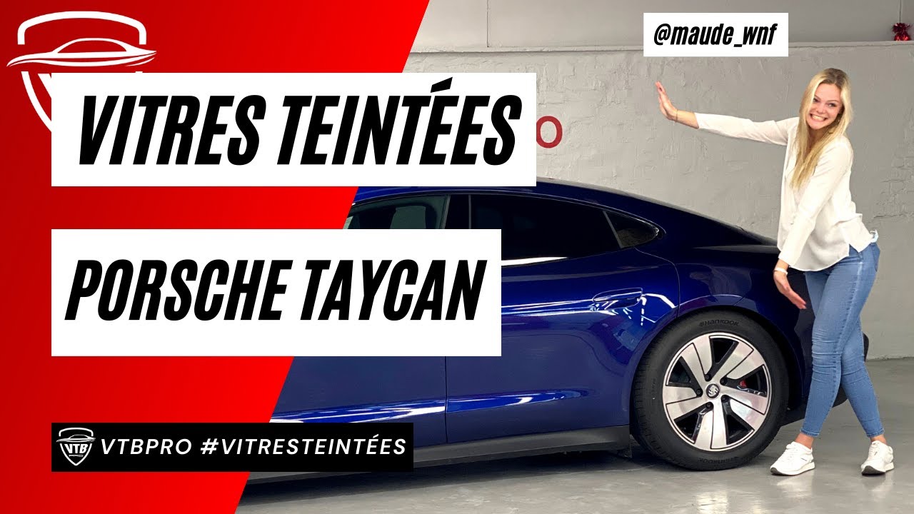 Vitres Teintées - Porsche Taycan