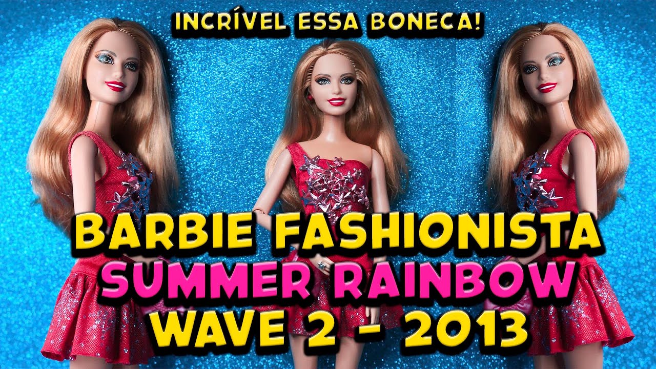 VOCÊ CONHECE ESSA BARBIE? REVIEW BARBIE FASHIONISTA SUMMER - RAINBOW WAVE 2 - 2013