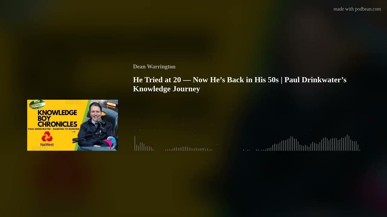 He Tried at 20 &mdash; Now He&rsquo;s Back in His 50s | Paul Drinkwater&rsquo;s Knowledge Journey