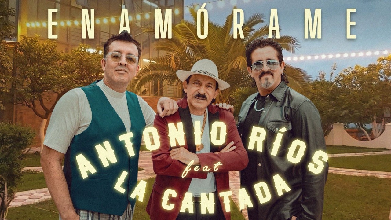 ENAMÓRAME / Antonio Rios - La Cantada