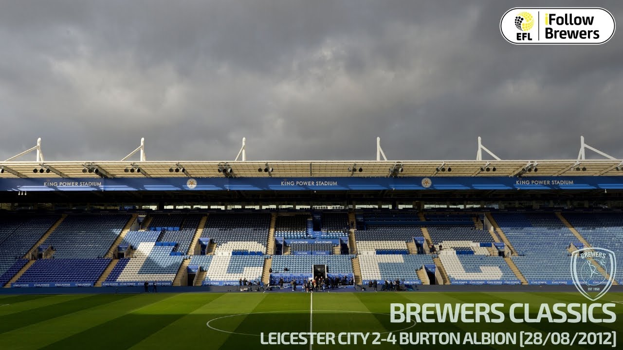 BREWERS CLASSICS: Leicester City 2-4 Burton Albion | FOUR-GOAL BREWERS STAR AT THE KING POWER