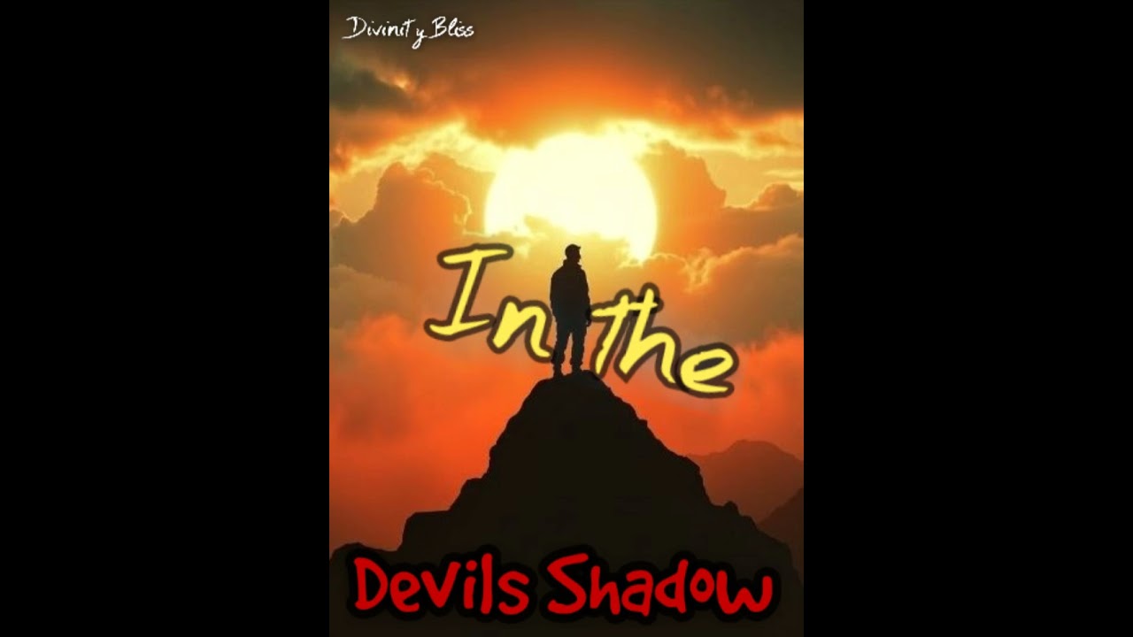 In the devils Shadow by Divinity Bliss 