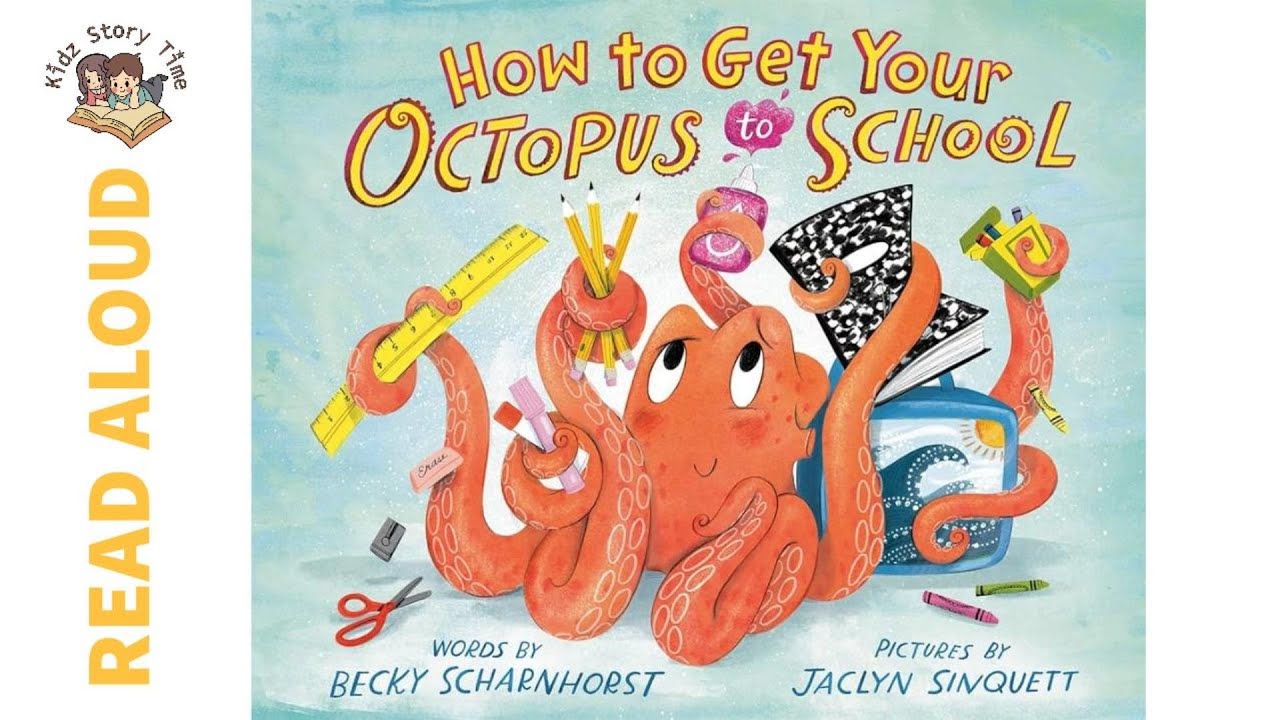How to Get Your Octopus to School by Becky Scharnhorst - Story Time | READ ALOUD