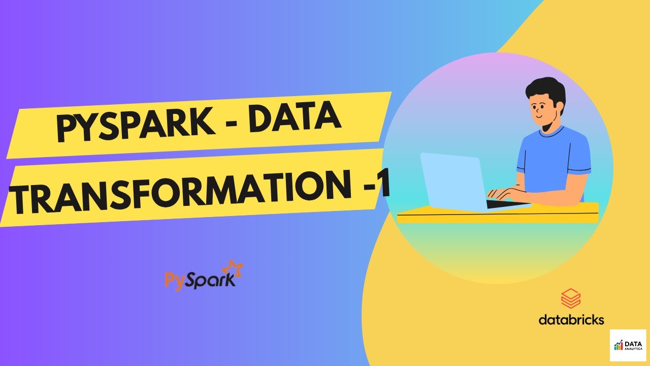 PySpark Data Transformation Masterclass &mdash; Part 1 (Beginner to Intermediate)