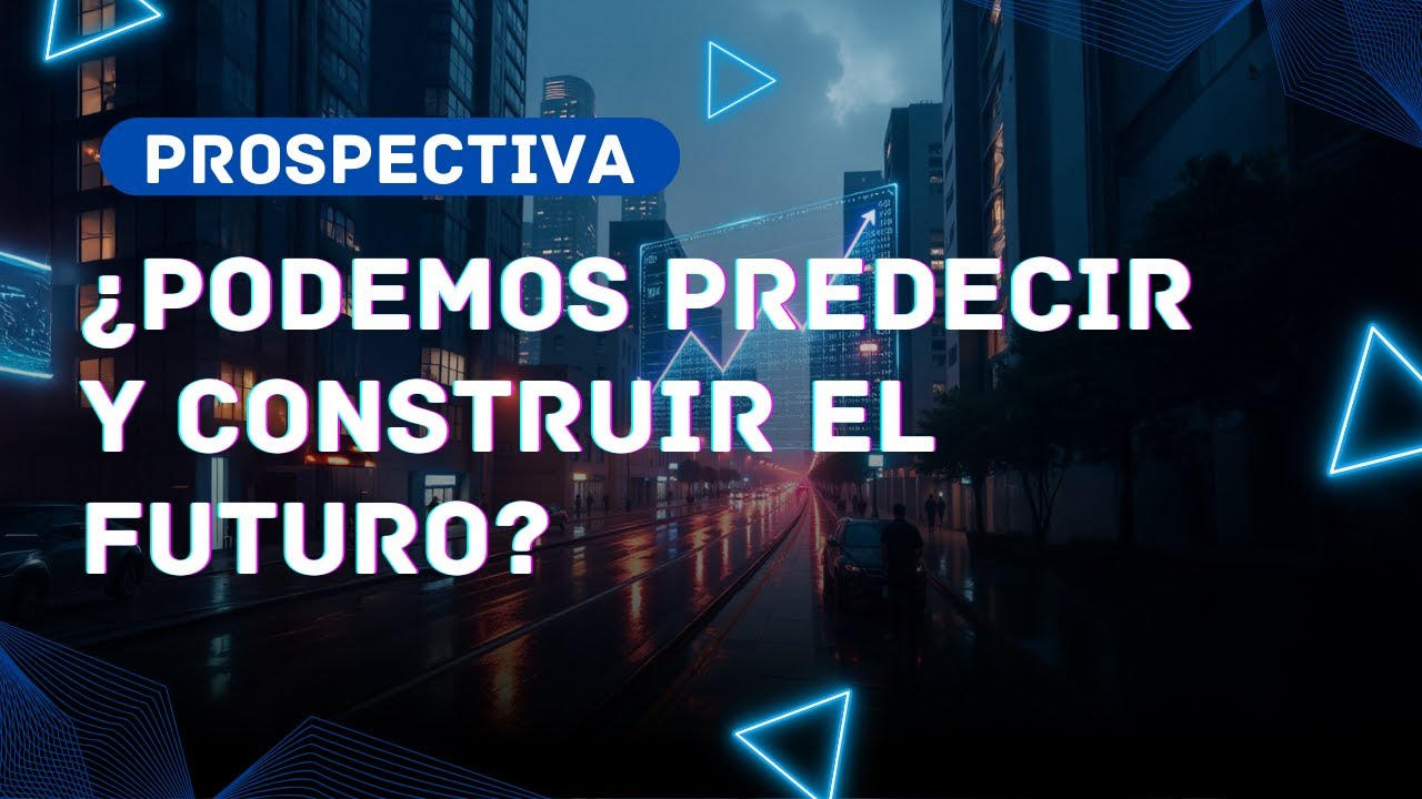 🔮 Prospectiva: &iquest;Podemos Predecir y Construir el Futuro? 🚀 Conceptualizaci&oacute;n B&aacute;sica