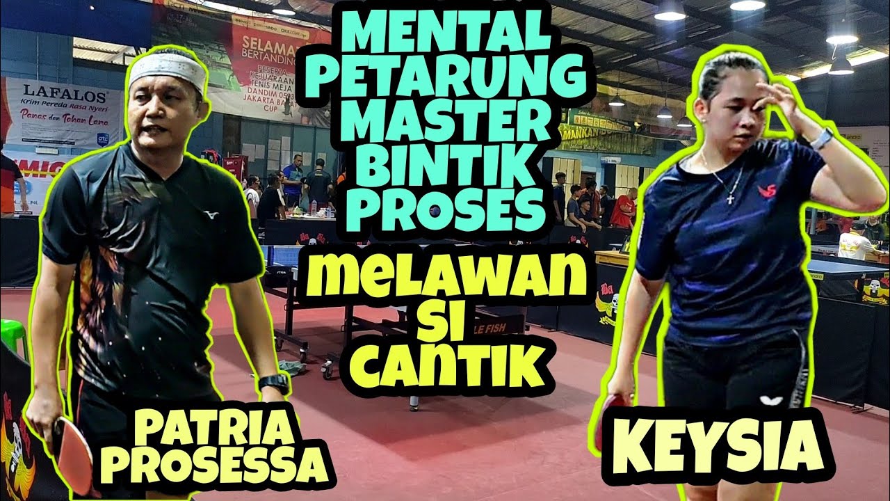 MENTAL PETARUNG MASTER BINTIK PROSES MELAWAN SI CANTIK ‼️ PATRIA PROSESA VS KEYSIA 🏓 GOR BABA