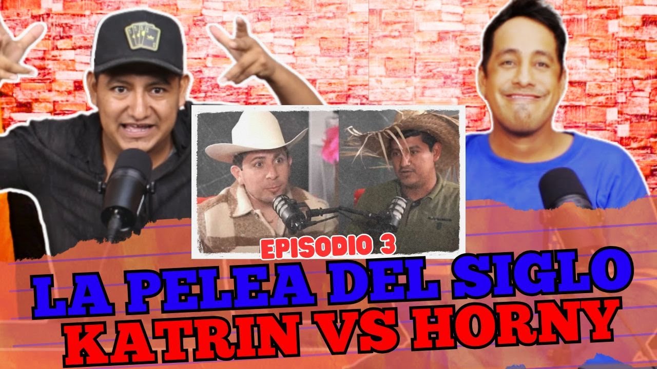 La Pelea Del Siglo Katrin Vs Horny 😱 Por Fin Hablan Del Tema 😰 | Episodio 4