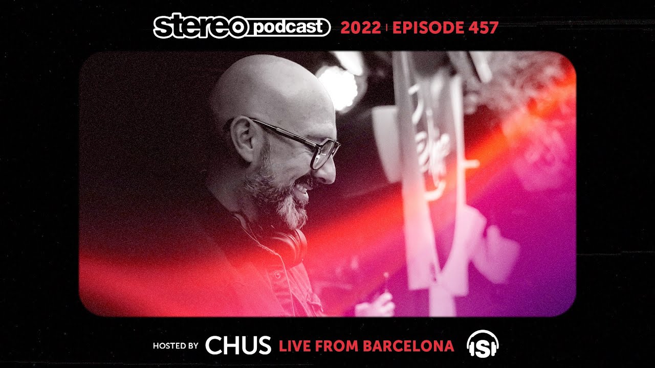 CHUS | LIVE FROM BARCELONA | Stereo Productions Podcast 457