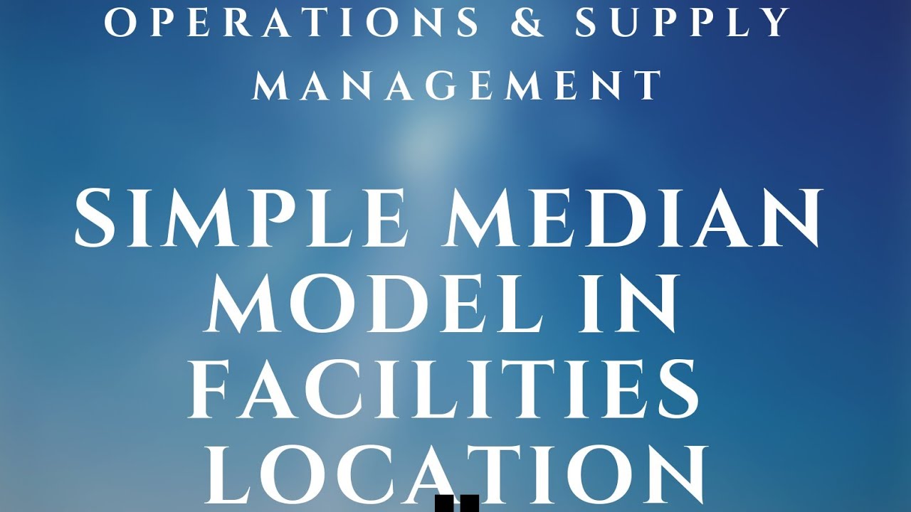 Simple Median Model in Facilities Location~Operations Management/ Operations & Supply Management