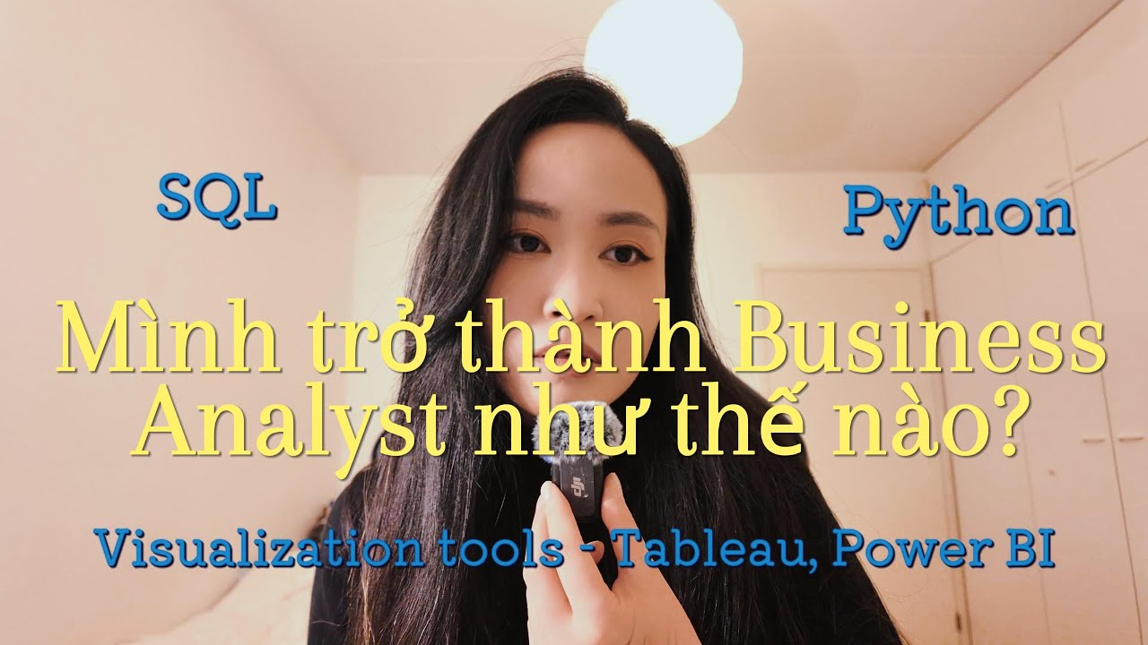 Mình trở thành Business/ Data  Analyst như thế nào? How did I become a Business/ Data Analyst?