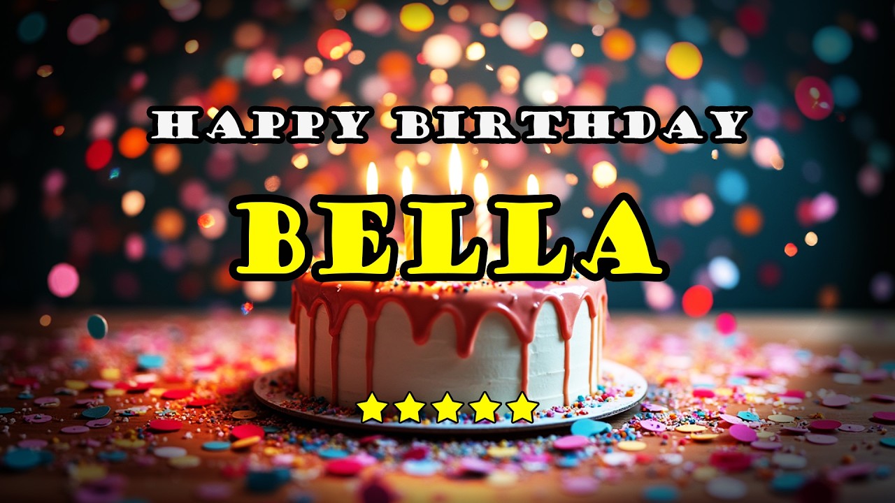Bella  – Happy Birthday Song | Personalized Birthday Song With Your Name
