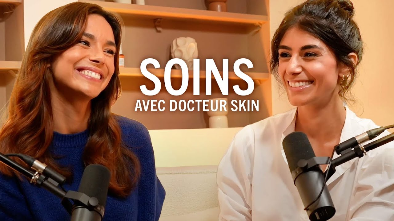 SOINS - Les conseils pour une peau saine avec la dermatologue Docteur Skin