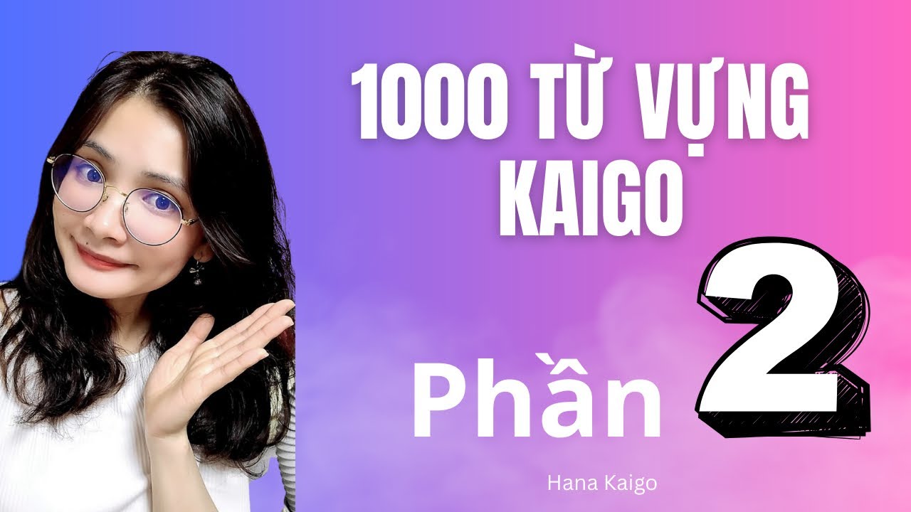 1000 Từ vựng Kaigo (Phần 2)