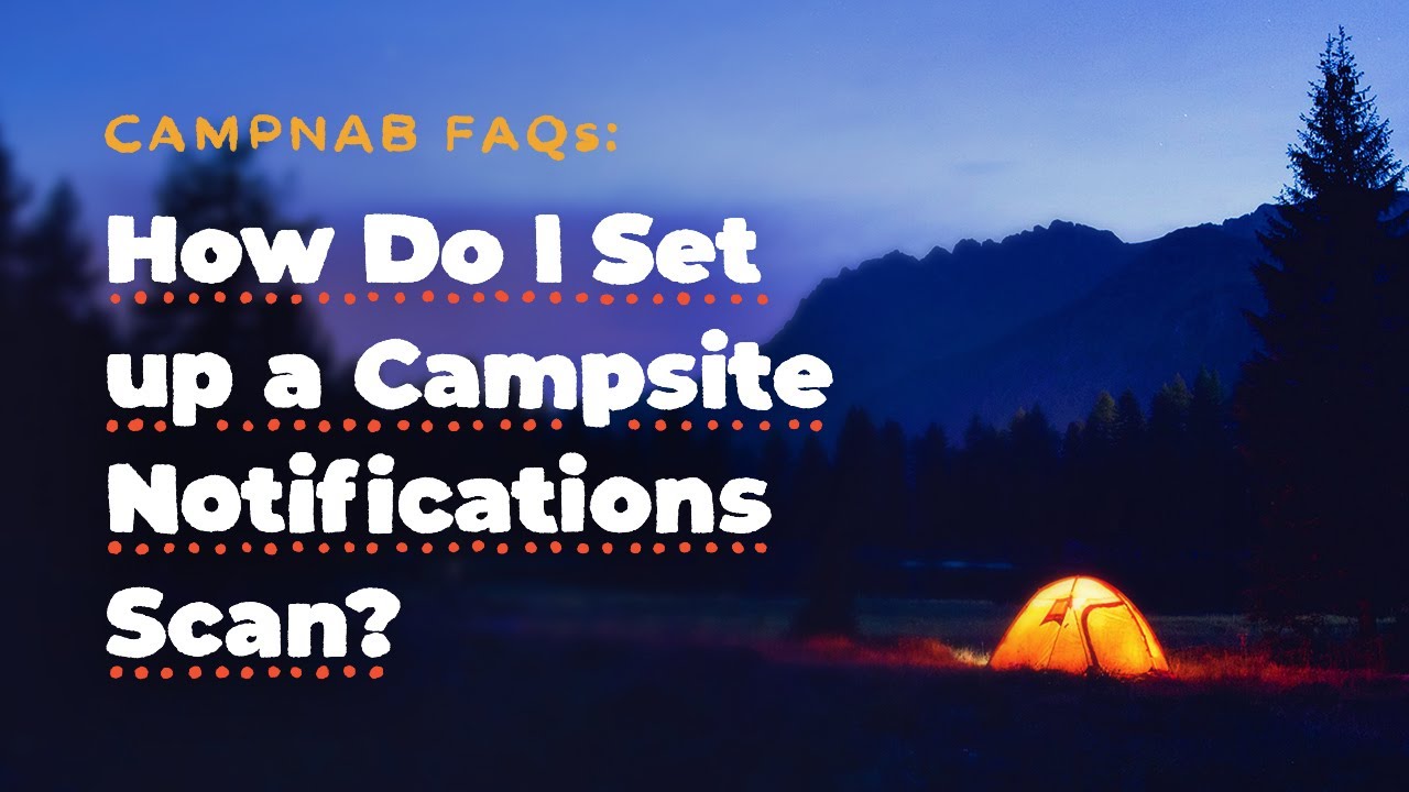 How Do I Set up a Campsite Notifications Scan?