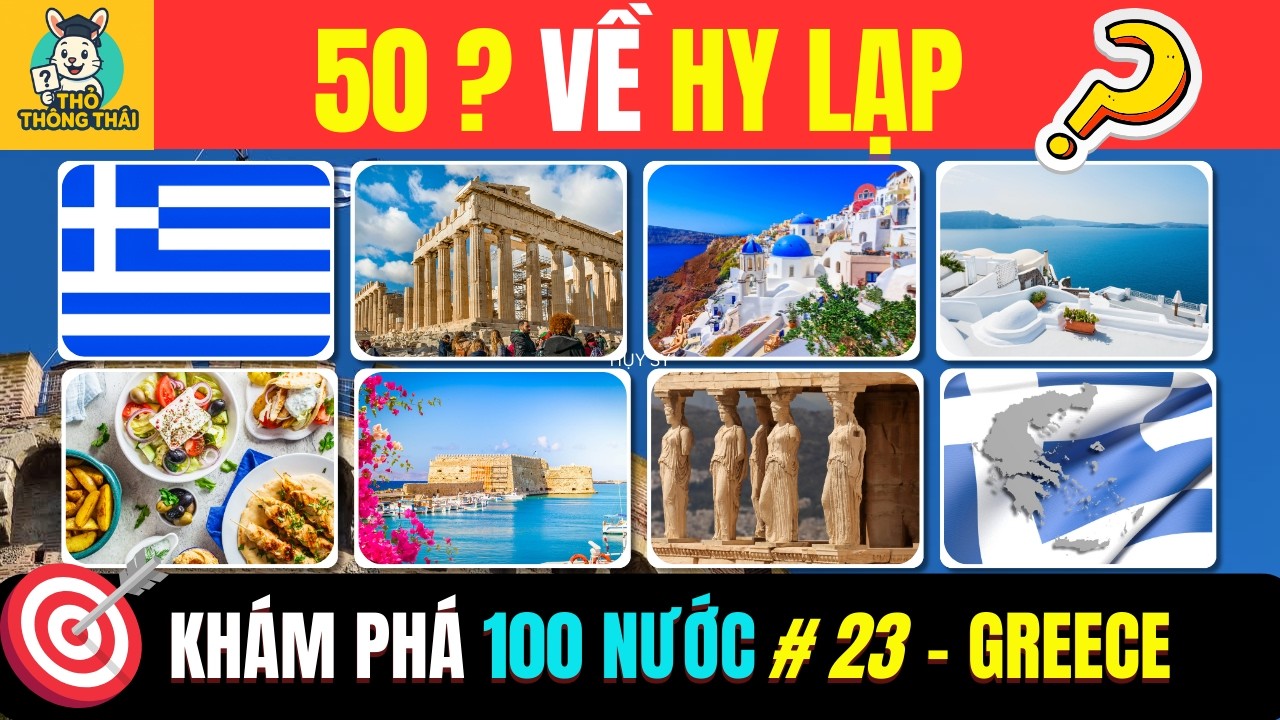🇬🇷 Chinh phục 50 CÂU ĐỐ về Đất nước Hy Lạp (Greece) từ dễ đến chuyên gia cùng Thỏ Thông Thái