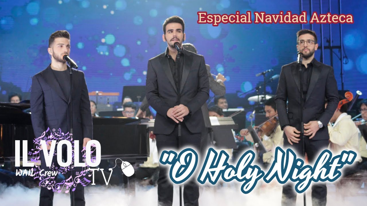 Il Volo - O Holy Night ( Especial Navidad Azteca )