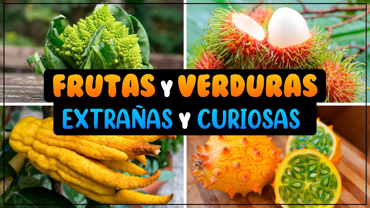 10 FRUTAS y VERDURAS m&aacute;s CURIOSAS y EXTRA&Ntilde;AS