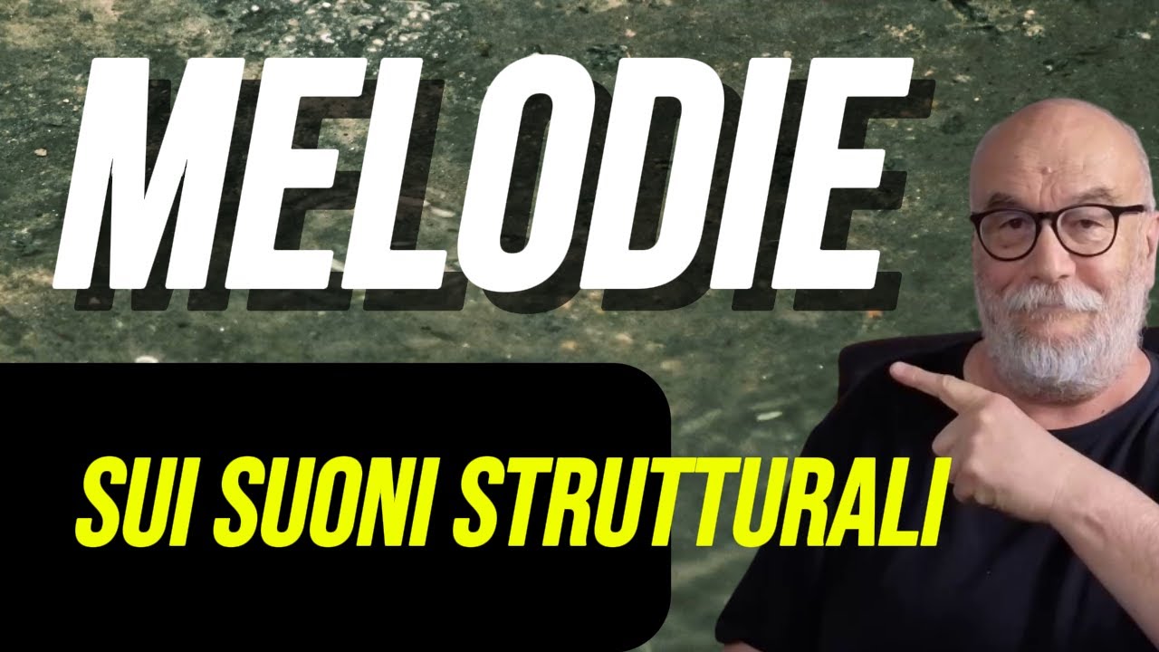 Melodie sui suoni strutturali