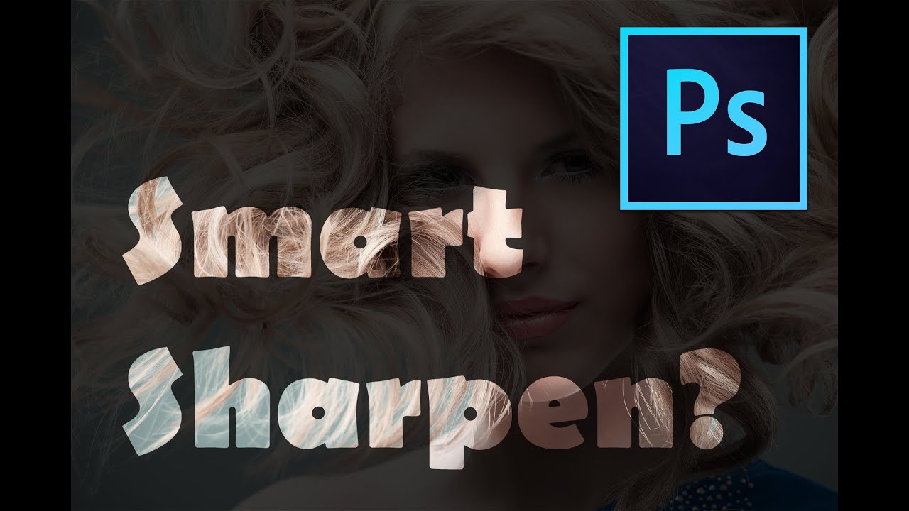 Smart Sharpen? - Photoshop Talk