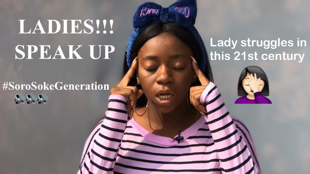 LADY STRUGGLES IN THE 21st CENTURY || LADIES SPEAK UP || #SoroSokeGeneration