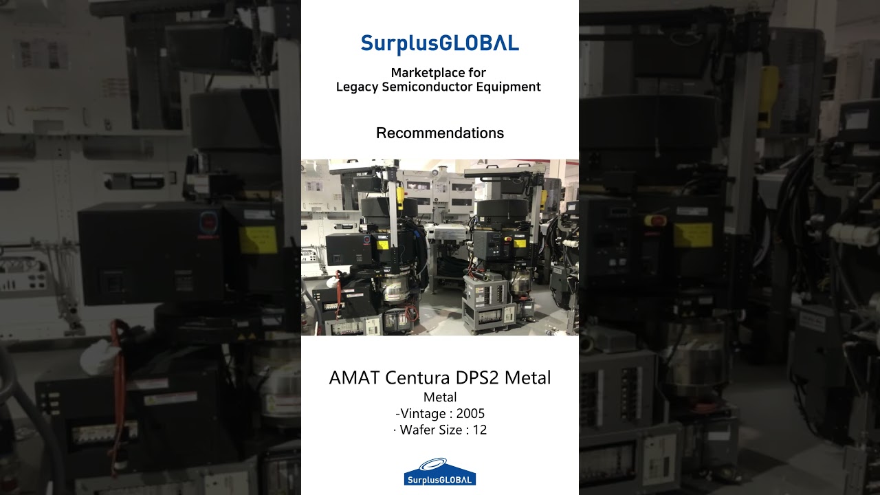 KLA Aleris CX, 8250XP, AMAT Centura DPS2 Metal, AMAT Endura 2, Accretch UF3000EX, Accretch UF2000