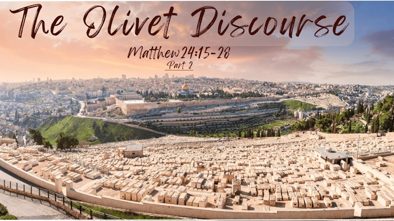 [2] The Olivet Discourse [Matt 24:15-28 - Part 2] - J Fourie 