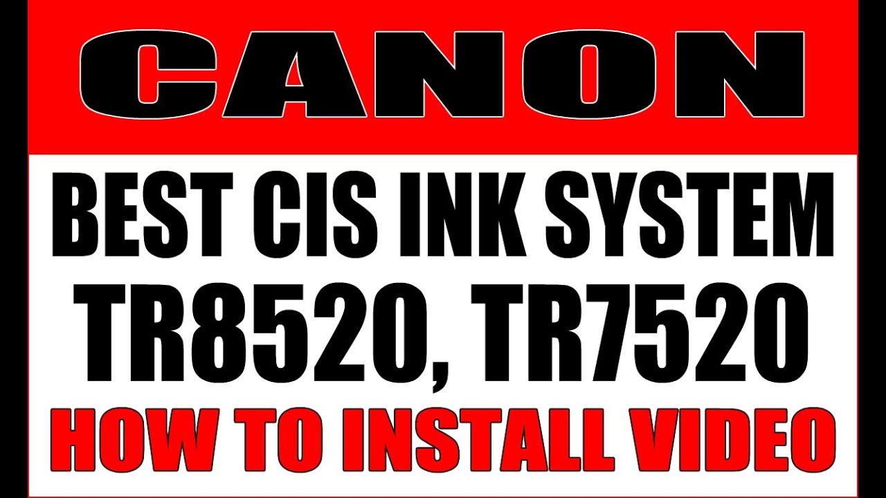 Best CIS For Canon TR8520, TR7520 Printer- HOW TO INSTALL VIDEO