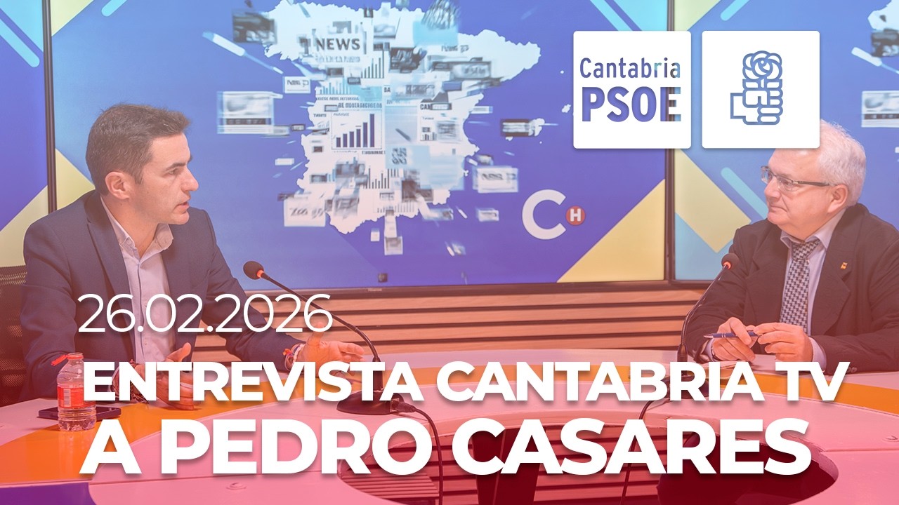 ENTREVISTA A PEDRO CASARES EN CANTABRIA TELEVISIÓN 26.02.2026