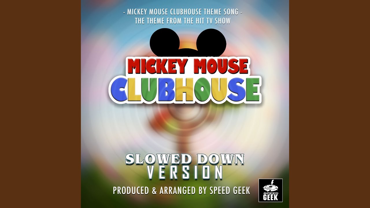 Mickey Mouse Club House Main Theme (From ''Mickey Mouse Club House'') (Slowed Down)