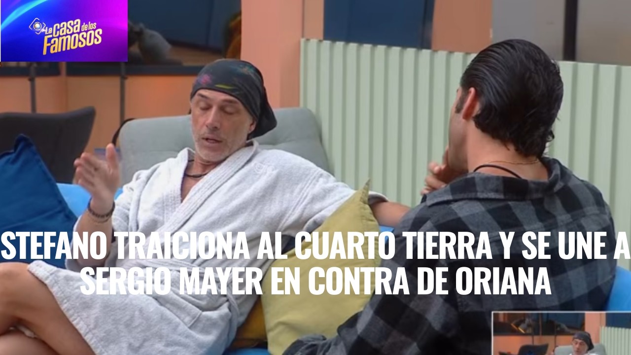 STEFANO TRAICIONA AL CUARTO TIERRA Y SE UNE A SERGIO MAYER EN CONTRA DE ORIANA EN LCDLF 6