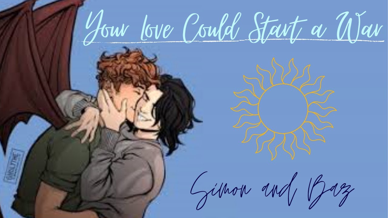 Simon and Baz- Your Love Could Start a War