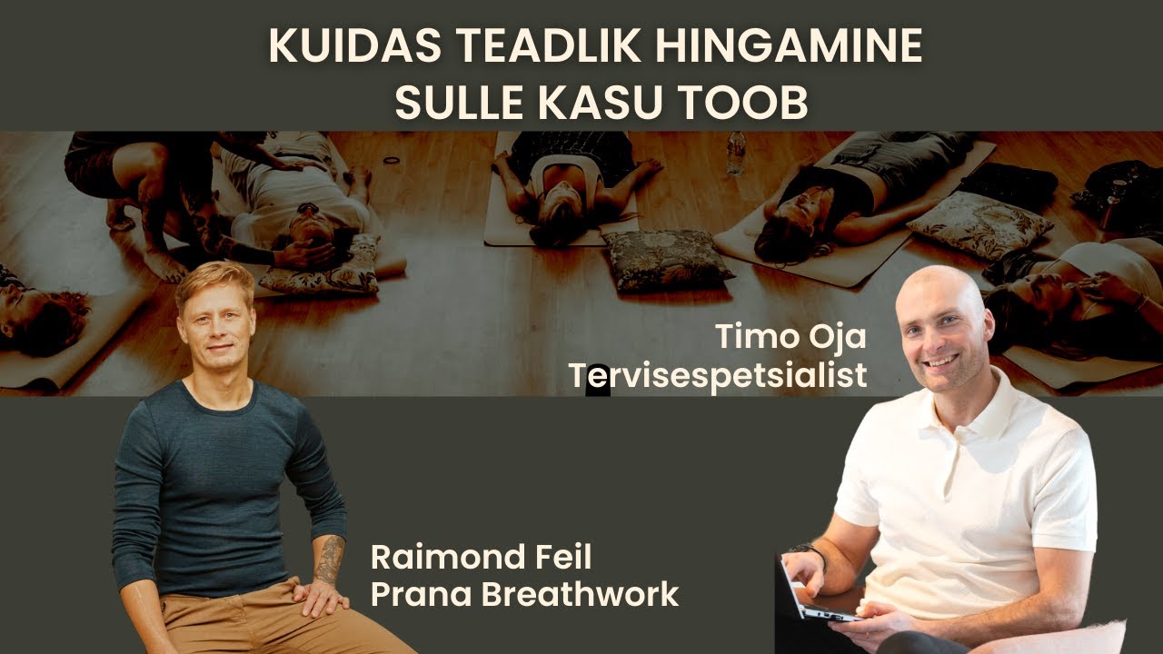 Raimond Feil - Kuidas teadlik hingamine sulle kasu toob?
