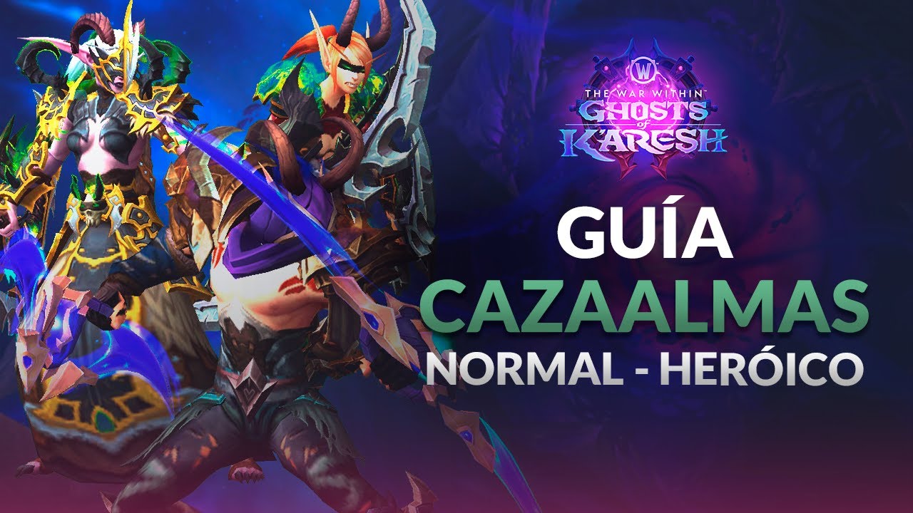 [GU&Iacute;A] LOS CAZAALMAS Normal - Heroico en Forja de man&aacute; omega | The War Within