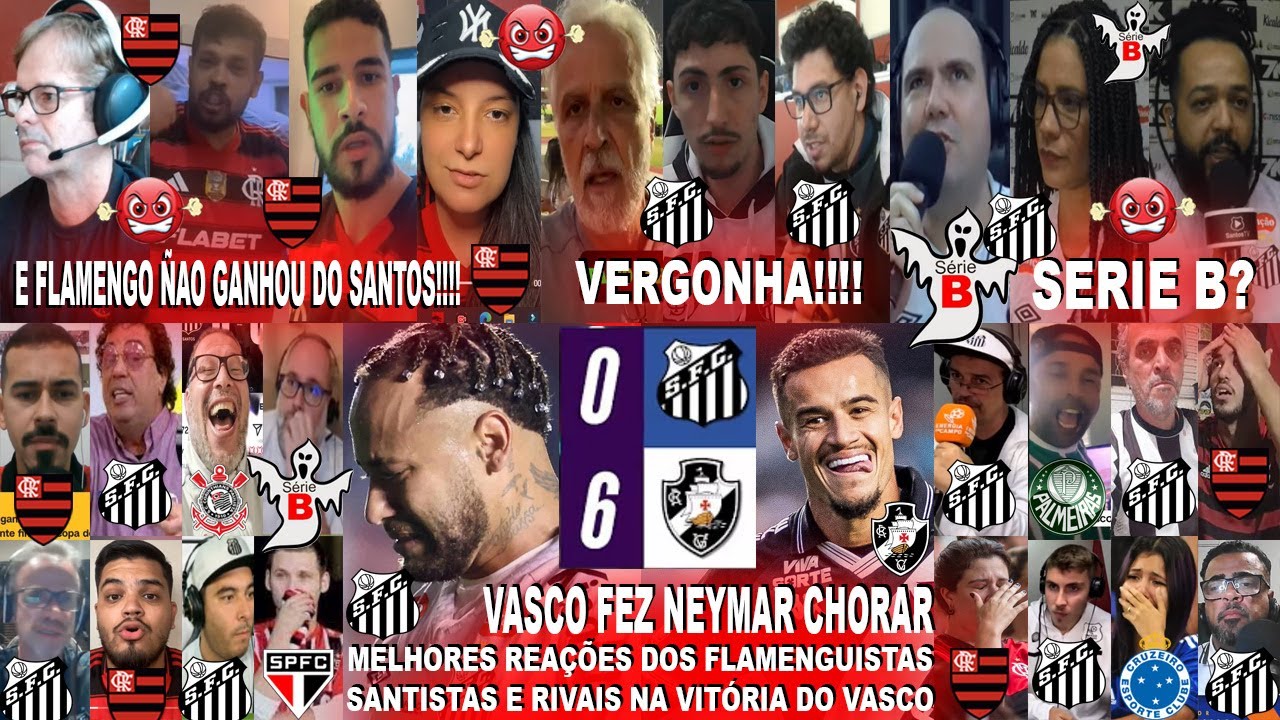 REAÇÕES FLAMENGUISTAS SANTISTAS E RIVAIS AO SANTOS 0X6 VASCO - SHOW DO COUTINHO E NEYMAR CHORANDO