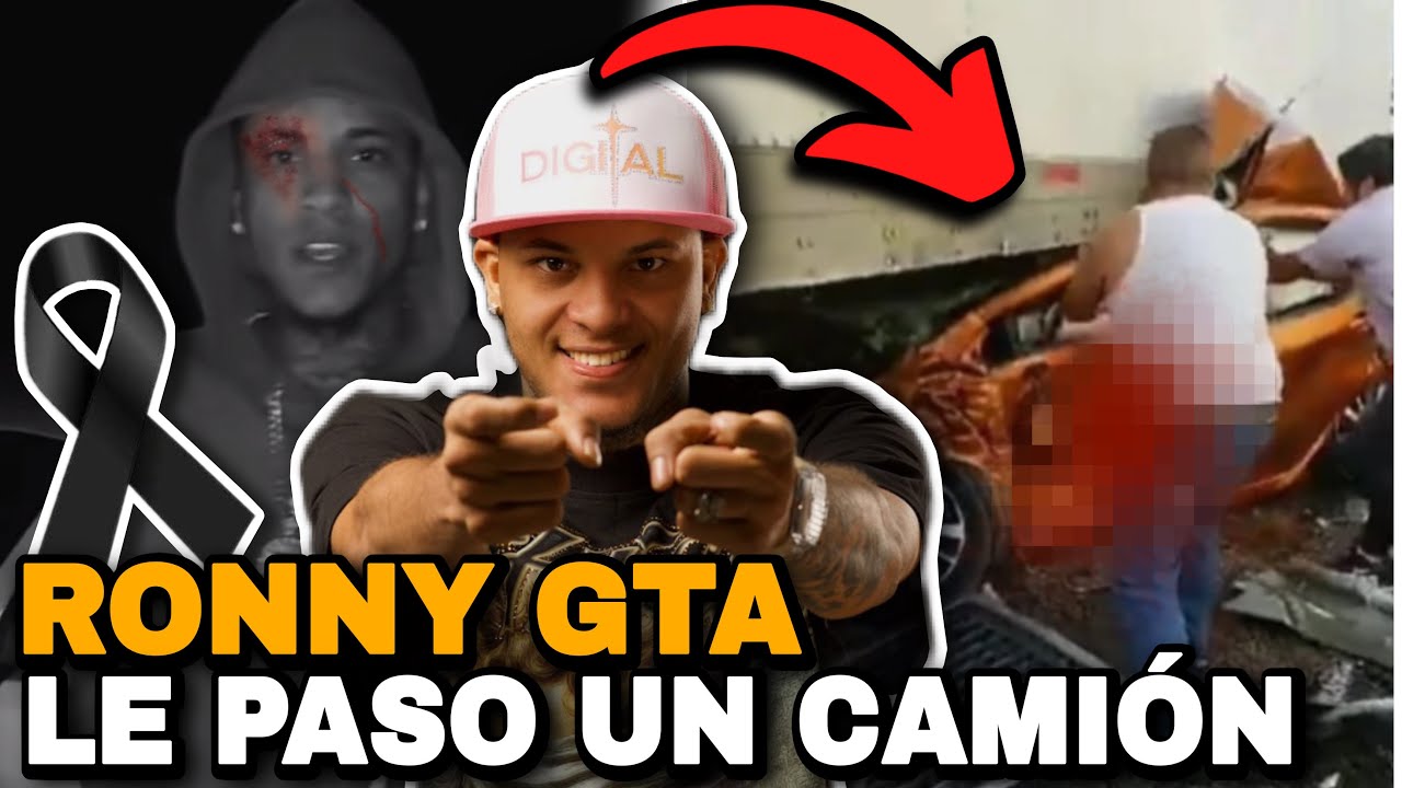 ARTÍSTA URBANO RONNY GTA LE PASÓ UN CAMIÓN POR ARRIBA RIP