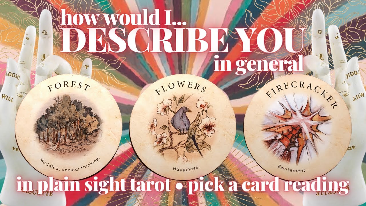 PICK A CARD: 👉🏼 HOW WOULD I DESCRIBE YOU IN GENERAL?