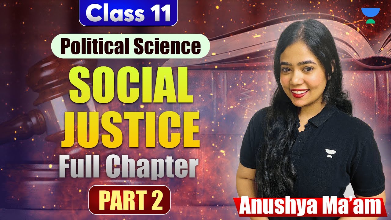 Social Justice | Full Chapter | Class 11 Political Science | Part 2 | Anushya Ma'am
