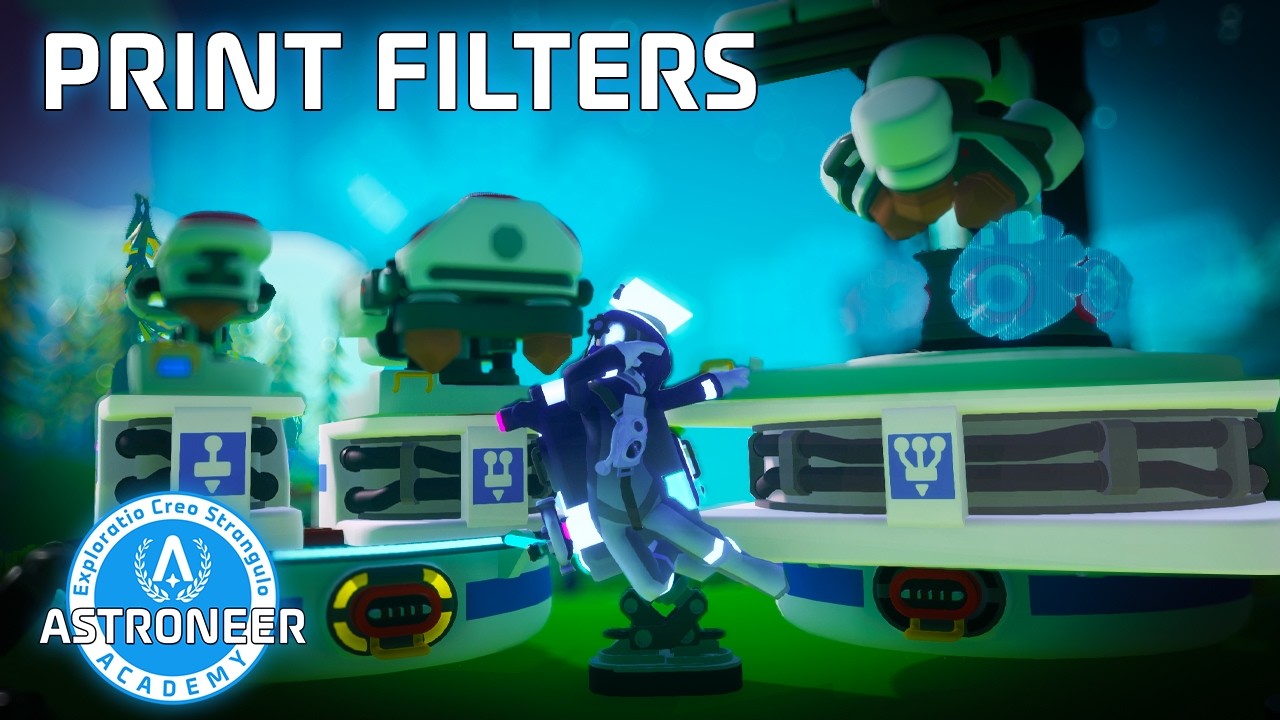 Print Filters | Astroneer Academy 105 Extra