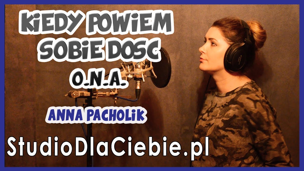 Kiedy powiem sobie dość - O N A (cover by Anna Pacholik) #1168