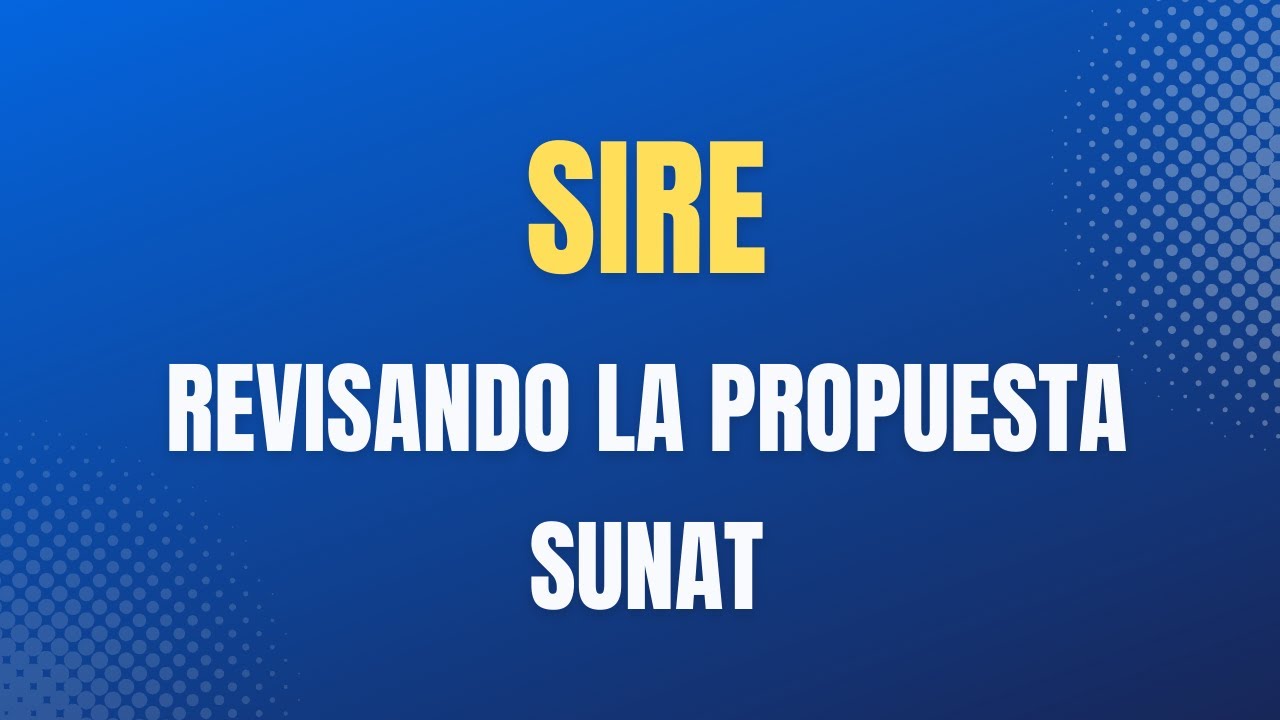 SIRE Revisando la Propuesta SUNAT