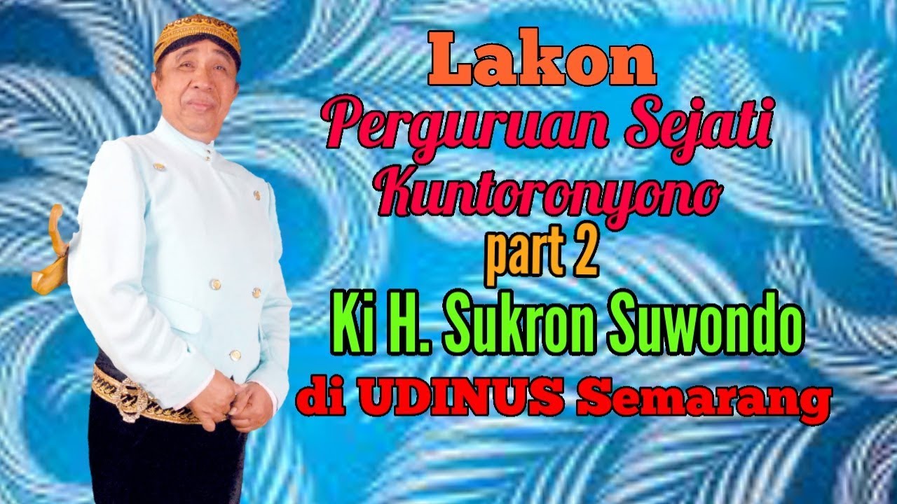 # Livetunda Lakon Perguruan Sejati Kuntoronyono #2 Ki H. Sukron Suwondo