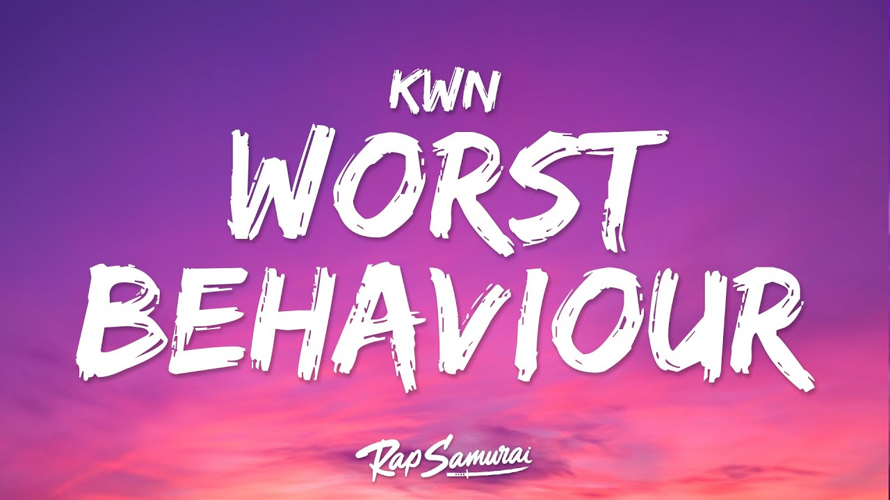 kwn, Kehlani - worst behaviour (Lyrics) 