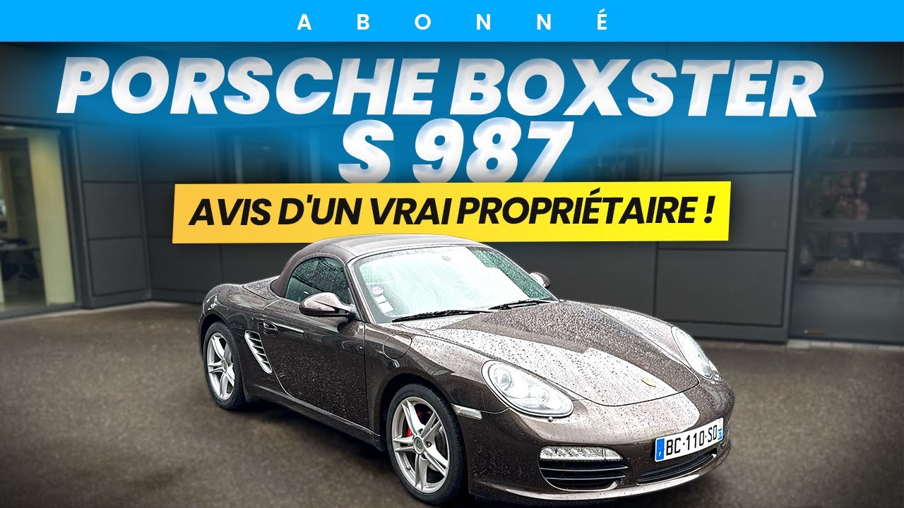 Pourquoi il a acheté une Boxster S 987 ? Avis d'un vrai propriétaire !