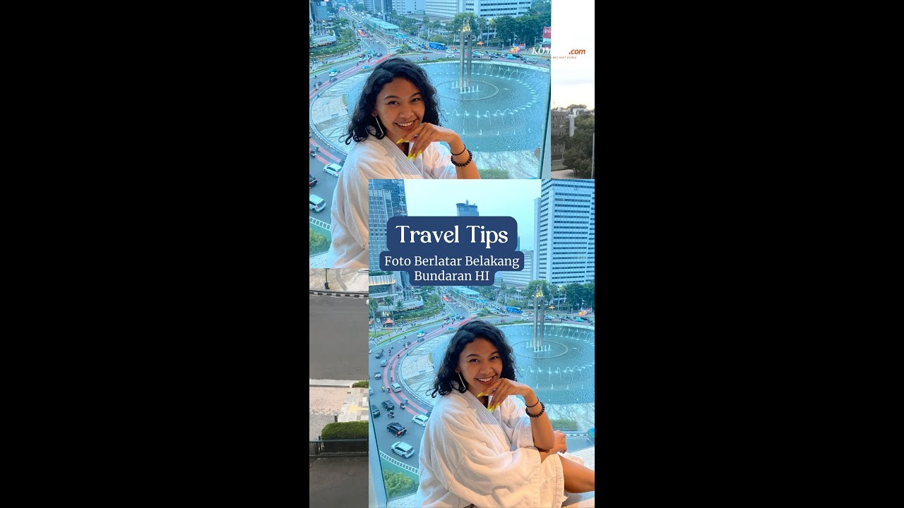 Tips Dapetin Foto Ciamik Sama Bundaran HI