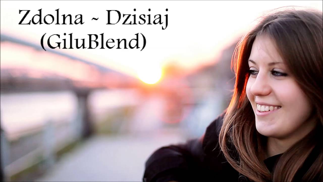 Zdolna - Dzisiaj (GiluBlend)