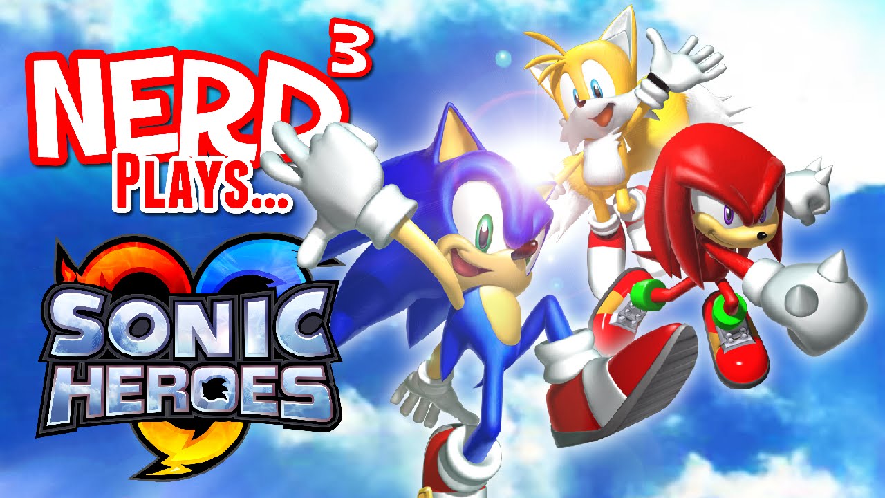 Nerd³ Plays... Sonic Heroes