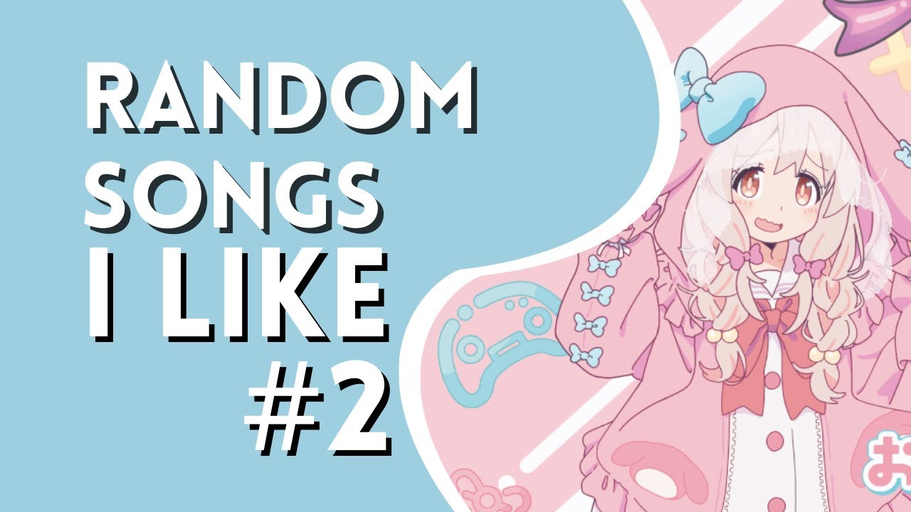 Random Songs I Like #2
